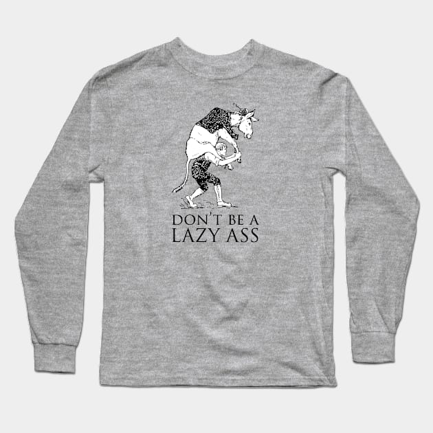 Don't be a lazy ass Long Sleeve T-Shirt by Tennifer